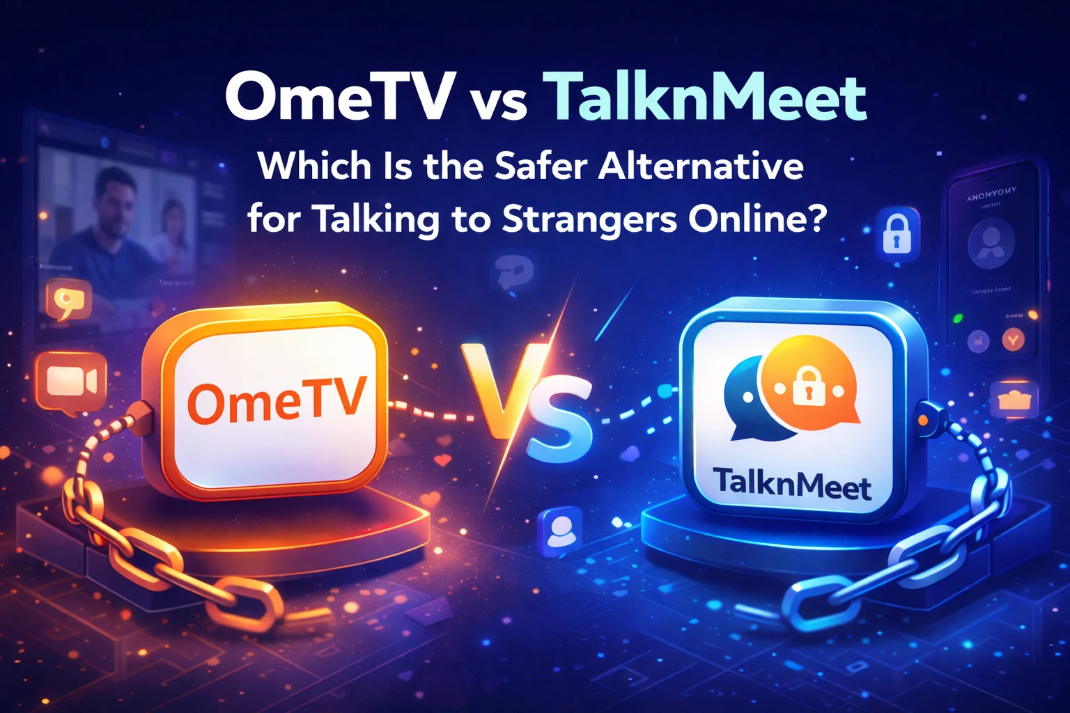 OmeTV vs TalknMeet: comparing random video chat and voice chat platforms for talking to strangers online